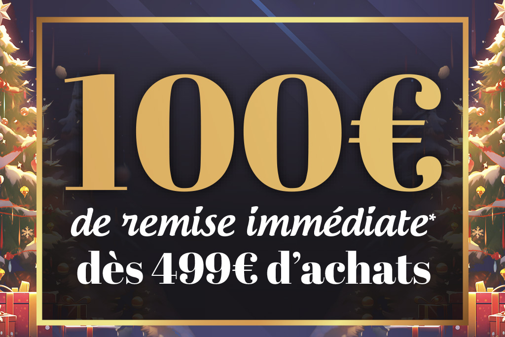 Profitez de 100€ de Remise Immédiate* dès 499€ d'achats.