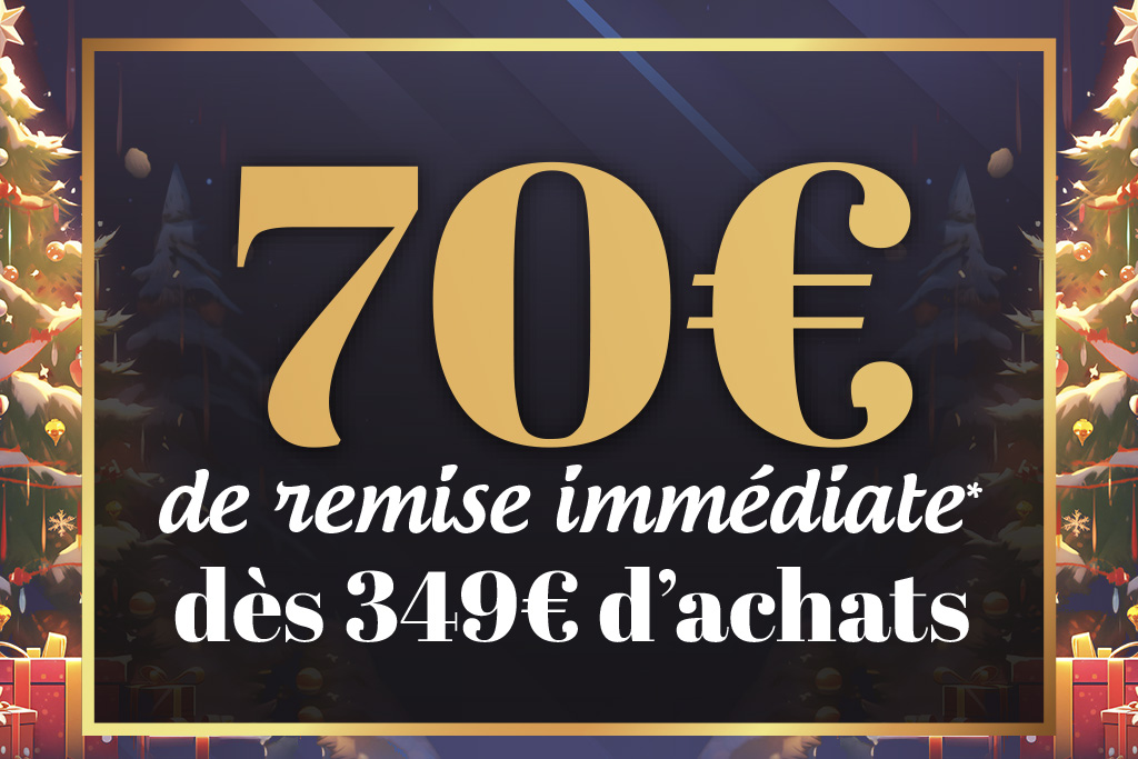 Profitez de 70€ de Remise Immédiate* dès 349€ d'achats.