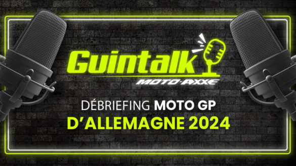 Guintalk 2024 | Debrief du MotoGP d&rsquo;Allemagne